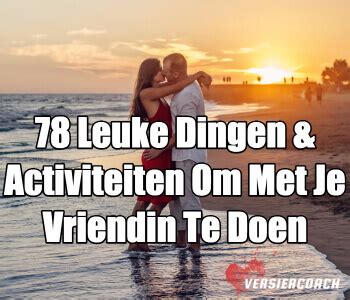 leuk dagje weg met vriend|79 Leuke Dingen & Activiteiten Om Met Je Vriend Te Doen